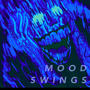mood swings (Explicit)
