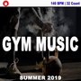 140 Bpm Gym Music Summer 2019 (Powerful and Motivational Music for Your Fitness, Cardio, Bodybuilding, Chest Workout Routine Exercise)