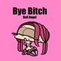 bye ***** (Explicit)