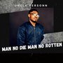 Man No Die Man No Rotten (Explicit)