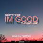 I'm Good (feat. Tha Kid Jae & Scotty Mac) [Explicit]