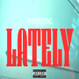 Lately (Explicit)