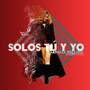 Solos Tú y Yo (Remix)