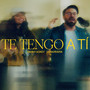 Te Tengo A Ti