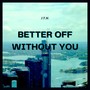 Better Off Without You