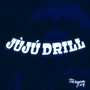 Jùjú Drill