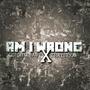 Am I Wrong (feat. Thatz 2x) [Explicit]