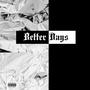 Better Days (feat. DwayneTheSane) [Explicit]