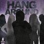 Hang Around (Explicit)