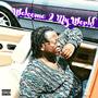 Welcome 2 My World (Explicit)