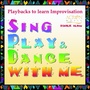 Sing - Play & Dance With Me, Vol.1 & 2 (Playbacks to Learn Improvisation)