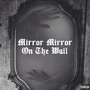 Mirror Mirror On The Wall (Explicit)