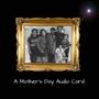 A Mothers Day Audio Card (Explicit)