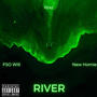 River (feat. FSO Will & New Homie) [Explicit]