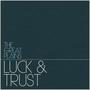 Luck & Trust