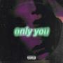 Only You (Explicit)