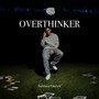 Overthinker