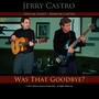 Was That Goodbye? (feat. Martin Castro)
