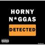 Horny Nigga Detected (feat. KDG) [Explicit]