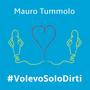 # Volevo solo dirti