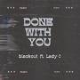 Done with you (feat. Lady J) [Explicit]