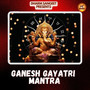 Ganesh Gayatri Mantra