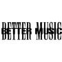 BETTER MUSIC (Explicit)