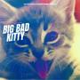 BIG BAD KITTY