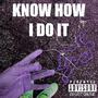 Kno How I Do (Explicit)