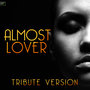 Almost Lover (Tribute Version)