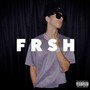 Frsh (Explicit)