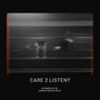 Care 2 Listen? (Explicit)