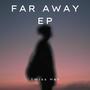 FAR AWAY