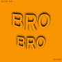 Bro Bro (Explicit)