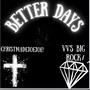 Better Days (feat. ChristmadeJoeJoe! & I Project)