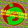 Gaslighting an Weihnachten