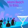 Miami Beach to Ibiza Sexy Summer Music Mix: Hot Beach Music, Sexy Soulful Pool Party Music, Deep Hou