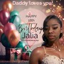 Happy 18th Birthday Jalia (Daddy Loves You)