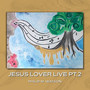 Jesus Lover Live Pt. 2