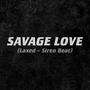 Savage Love (Laxed - Siren Beat) (360 Reality Audio) [Explicit]