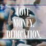 LOVE. MONEY. DEDICATION. (Explicit)