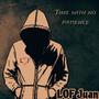 Time with no patience (Explicit)