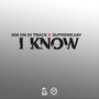 I Know (Explicit)