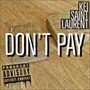 Don't Pay (Explicit)