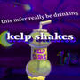 I f*cking love kelp shakes so much. (Explicit)