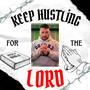 KEEP HUSTLING FOR THE LORD (Explicit)