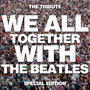 We All Together with the Beatles, The Tribute - Special Edition