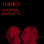 I hate it (feat. Jaxx Valentin)