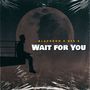 Wait For You