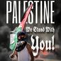 Palestine, We Stand With You! (Explicit)